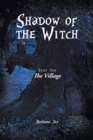 Image for Shadow of the Witch: Book One: The Village