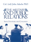 Image for Military and Public Relations - Issues, Strategies and Challenges