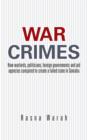 Image for War crimes  : how warlords, politicians, foreign governments and aid agencies conspired to create a failed state in Somalia