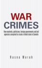Image for War Crimes: How Warlords, Politicians, Foreign Governments and Aid Agencies Conspired to Create a Failed State in Somalia