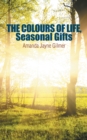 Image for The colours of life, seasonal gifts