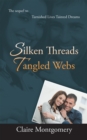 Image for Silken Threads Tangled Webs: The Sequel to Tarnished Lives, Tainted Dreams