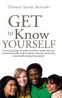 Image for Get to Know Yourself : A Training Package for Health Promoters, Health Educators, Community Health Workers and Peer Educators Promoting Sexua
