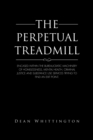 Image for The Perpetual Treadmill: Encased Within the Bureaucratic Machinery of Homelessness, Mental Health, Criminal Justice and Substance Use Services Trying to Find an Exit Point.