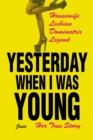 Image for Yesterday When I Was Young: Her True Story