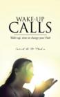 Image for Wake-up calls  : wake-up, time to change your path
