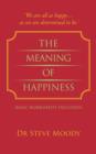 Image for The meaning of happiness  : &#39;We are all as happy...as we are determined to be.&#39;