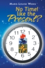 Image for No Time! Like the Present?
