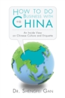 Image for How to Do Business with China: An Inside View on Chinese Culture and Etiquette