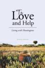 Image for To Love and Help : Living with Huntingtons