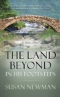 Image for The land beyond...: in His footsteps : a true story
