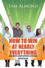 Image for HOW to WIN at NEARLY EVERYTHING: SECRETS and SPECULATIONS REVEALED