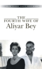 Image for The fourth wife of Aliyar Bey
