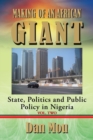 Image for Making of an African giant: state, politics and public policy in Nigeria