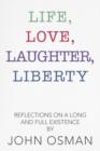 Image for Life, Love, Laughter, Liberty : Reflections on a Long and Full Existence