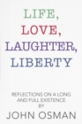 Image for Life, Love, Laughter, Liberty: Reflections on a Long and Full Existence
