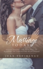 Image for Marriage Today: Understanding the Principles of Building the Everlasting Relationship