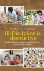 Image for Ill-discipline is destructive: a hand book on social policy, social care, parenting, &amp; discipline