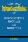 Image for The Insider Secret of Business : Growing Successful Financially and Productively