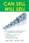 Image for Can Sell.... Will Sell : A Step by step guide to successful selling for sales people and small business