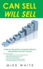 Image for Can sell.... will sell  : a step by step guide to successful selling for sales people and small business