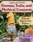 Image for Learn to Carve Gnomes, Trolls, and Mythical Creatures