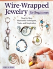 Image for Wire-wrapped jewelry for beginners  : step-by-step illustrated techniques, tools, and inspiration