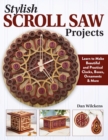 Image for Stylish Scroll Saw Projects : Learn to Make Beautiful and Practical Clocks, Boxes, Ornaments &amp; More