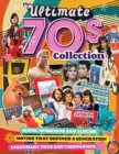 Image for Ultimate 70s Collection, The : Iconic Musicians and Albums, Movies that Defined a Generation, Legendary Toys and Videogames