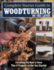 Image for Complete Starter Guide to Woodturning on the Lathe