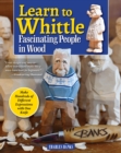 Image for Learn to Whittle Fascinating People in Wood : Make Hundreds of Different Expressions with One Knife