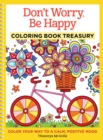 Image for Don&#39;t Worry, Be Happy Coloring Book Treasury : Color Your Way To a Calm, Positive Mood