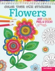 Image for Color Your Own Stickers Flowers : Just Color, Peel &amp; Stick