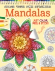 Image for Color Your Own Stickers Mandalas : Just Color, Peel &amp; Stick