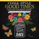Image for Chalk-Style Good Times Deluxe Coloring Book : Color With All Types of Markers, Gel Pens &amp; Colored Pencils