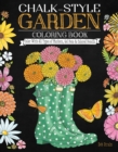 Image for Chalk-Style Garden Coloring Book : Color With All Types of Markers, Gel Pens &amp; Colored Pencils