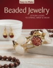 Image for Easy-to-make beaded jewelry  : stylish looks to string, wrap &amp; wear