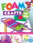 Image for Foam crafts for kids  : over 100 colorful craft foam projects to make with your kids