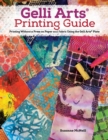 Image for Gelli Arts® Printing Guide : Printing Without a Press on Paper and Fabric Using the Gelli Arts® Plate