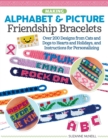 Image for Making alphabet &amp; picture friendship bracelets  : over 200 designs from cats and dogs to hearts and holidays, and instructions for personalizing