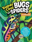 Image for Super Cool Bugs and Spiders Coloring Book : Color and Learn About Amazing Insects from the Around the World
