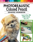 Image for Photorealistic Colored Pencil Drawing Workbook (Book 2) : Learn to Draw 16 Lifelike Animals like a Pro