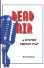 Image for Dead Air : A Mystery Comedy Play