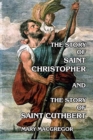 Image for The Story of Saint Christopher and The Story of Saint Cuthbert