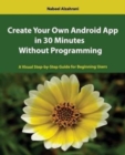 Image for Create Your Own Android App in 30 Minutes Without Programming