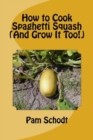 Image for How to Cook Spaghetti Squash (And Grow It Too!)