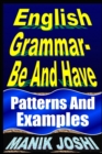 Image for English Grammar- Be and Have : Patterns and Examples