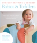 Image for Comfort Knitting &amp; Crochet: Babies &amp; Toddlers : More Than 50 Knit and Crochet Designs Using Berroco&#39;s Comfort and Vintage Yarns