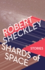 Image for Shards of Space: Stories