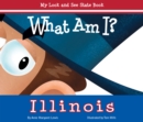 Image for What Am I? Illinois: My Look and See State Book